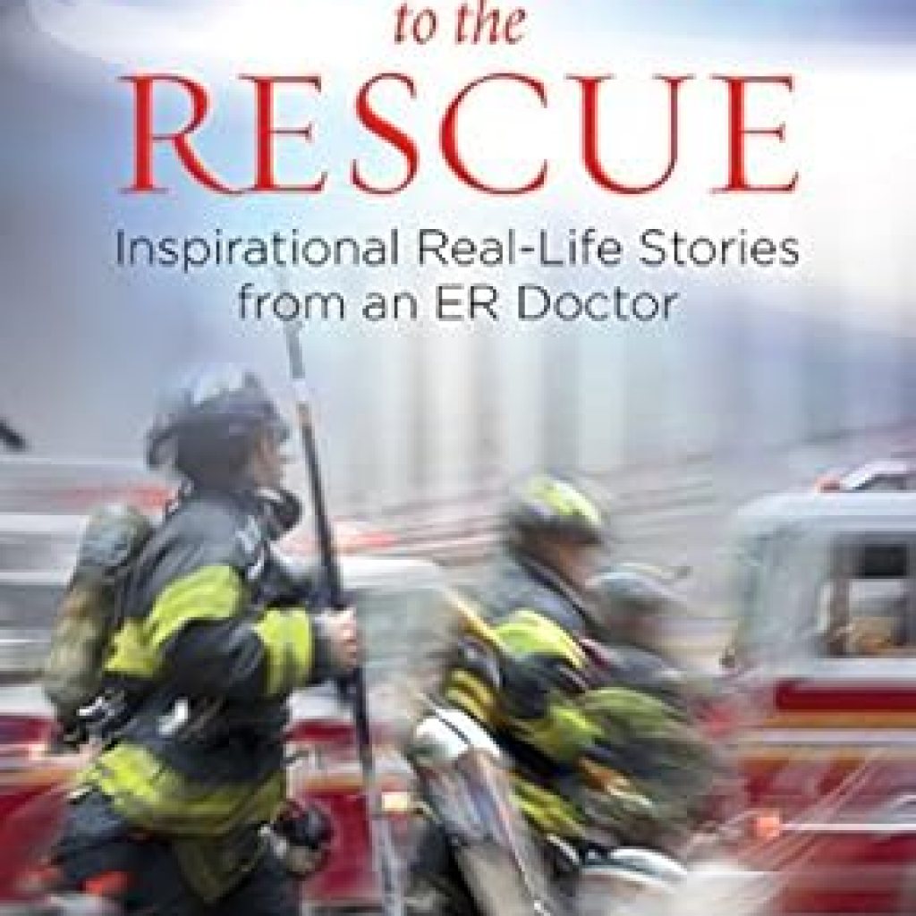 Heartwarming and Inspirational: ‘Angels to the Rescue: Inspirational Real-Life Stories from an ER Doctor’ Heartwarming and Inspirational: ‘Angels to the Rescue: Inspirational Real-Life Stories from an ER Doctor’