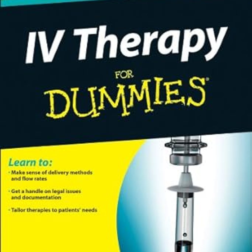 Essential Guide to IV Therapy: A Comprehensive Review of ‘IV Therapy For Dummies’ You Can’t Miss! Essential Guide to IV Therapy: A Comprehensive Review of ‘IV Therapy For Dummies’ You Can’t Miss!