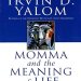 Discover Profound Insights in ‘Momma And The Meaning Of Life: Tales From Psychotherapy’ – A Must-Read Review for Personal Growth Discover Profound Insights in ‘Momma And The Meaning Of Life: Tales From Psychotherapy’ – A Must-Read Review for Personal Growth