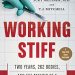 An Unforgettable Journey into Forensic Science: Working Stiff: Two Years, 262 Bodies, and the Making of a Medical Examiner An Unforgettable Journey into Forensic Science: Working Stiff: Two Years, 262 Bodies, and the Making of a Medical Examiner