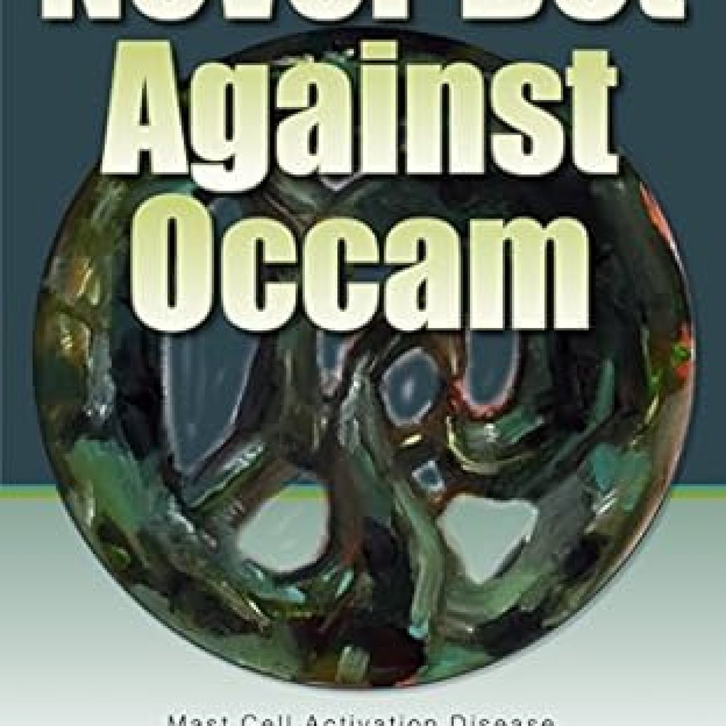 Discover the Truth Behind Chronic Illness: A Compelling Review of ‘Never Bet Against Occam: Mast Cell Activation Disease and the Modern Epidemics of Chronic Illness and Medical Complexity’ Discover the Truth Behind Chronic Illness: A Compelling Review of ‘Never Bet Against Occam: Mast Cell Activation Disease and the Modern Epidemics of Chronic Illness and Medical Complexity’