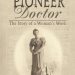 An Inspiring Journey of Resilience: Pioneer Doctor: The Story of a Woman’s Work An Inspiring Journey of Resilience: Pioneer Doctor: The Story of a Woman’s Work