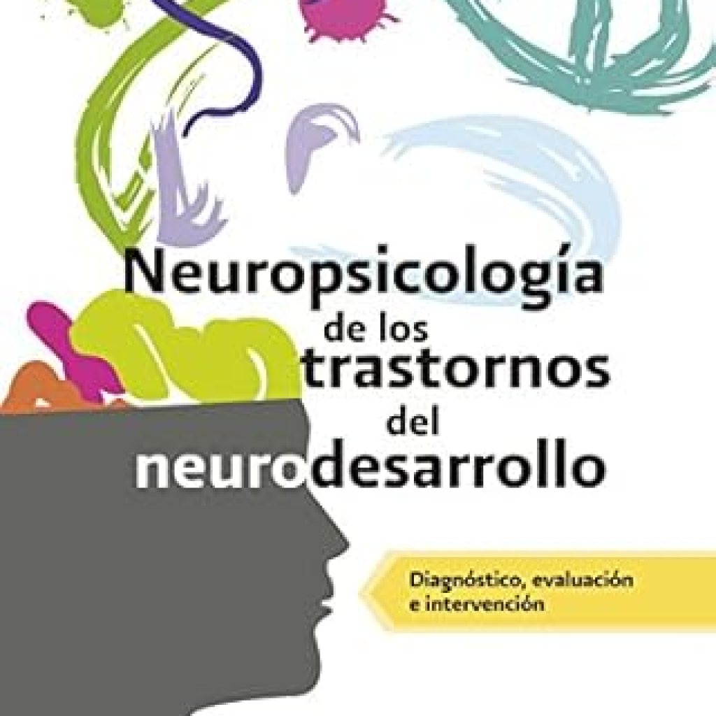 Transform Your Understanding of Developmental Disorders: A Comprehensive Review of ‘Neuropsicología de los trastornos del neurodesarrollo. Diagnóstico, evaluación e intervención (Spanish Edition)’ Transform Your Understanding of Developmental Disorders: A Comprehensive Review of ‘Neuropsicología de los trastornos del neurodesarrollo. Diagnóstico, evaluación e intervención (Spanish Edition)’