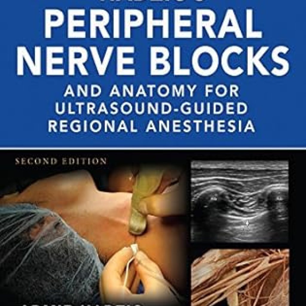 Essential Guide for Anesthesiologists: A Comprehensive Review of Hadzic’s Peripheral Nerve Blocks and Anatomy for Ultrasound-Guided Regional Anesthesia Essential Guide for Anesthesiologists: A Comprehensive Review of Hadzic’s Peripheral Nerve Blocks and Anatomy for Ultrasound-Guided Regional Anesthesia