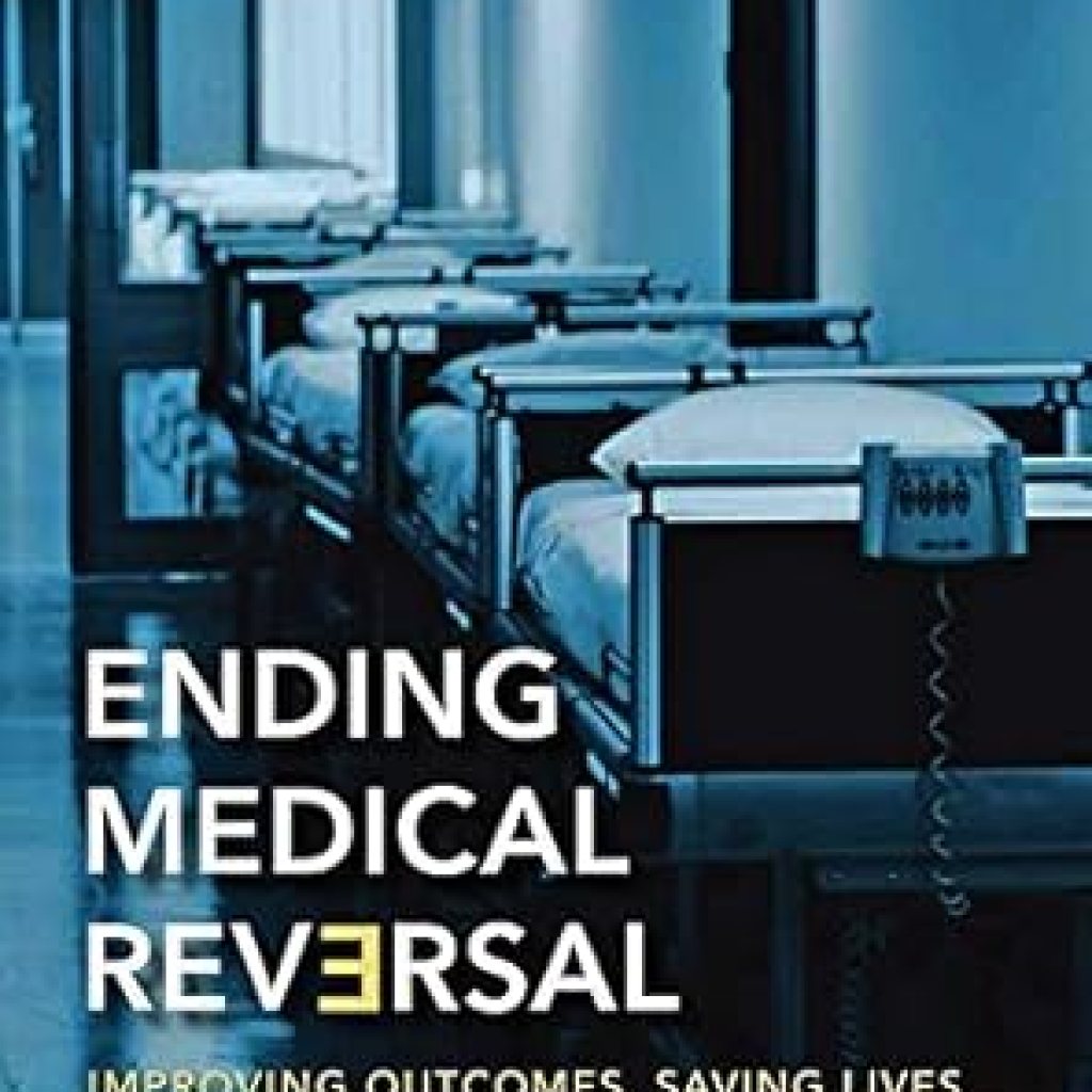 Transform Your Health: A Must-Read Review of Ending Medical Reversal: Improving Outcomes, Saving Lives Transform Your Health: A Must-Read Review of Ending Medical Reversal: Improving Outcomes, Saving Lives