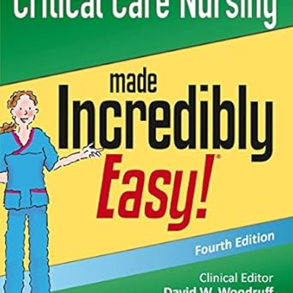 Discover the Essentials of Patient Care in Our Comprehensive Review of Critical Care Nursing Made Incredibly Easy! (Incredibly Easy! Series®) Discover the Essentials of Patient Care in Our Comprehensive Review of Critical Care Nursing Made Incredibly Easy! (Incredibly Easy! Series®)