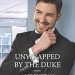 An Enthralling Romance that Captivates: Unwrapped by the Duke An Enthralling Romance that Captivates: Unwrapped by the Duke