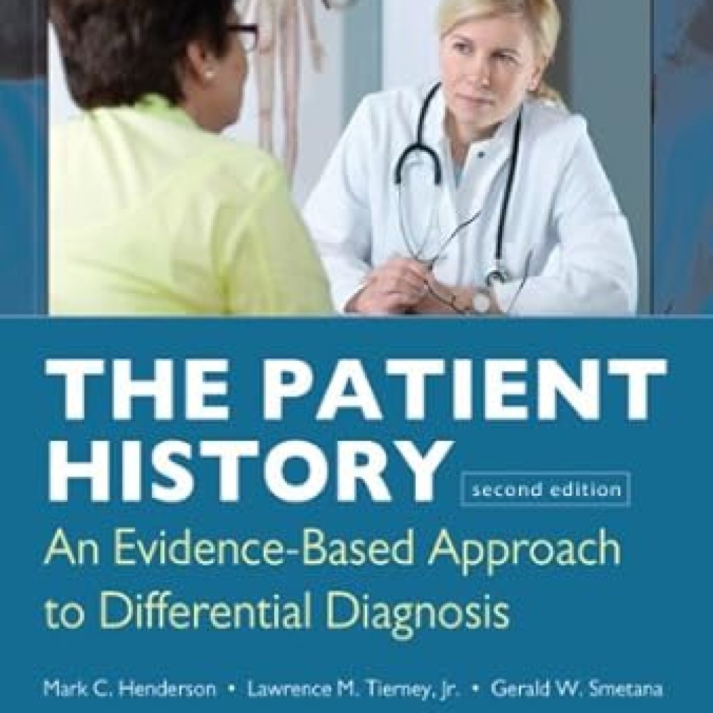 Must-Read for Medical Professionals: A Comprehensive Review of The Patient History: Evidence-Based Approach (Tierney, The Patient History) Must-Read for Medical Professionals: A Comprehensive Review of The Patient History: Evidence-Based Approach (Tierney, The Patient History)