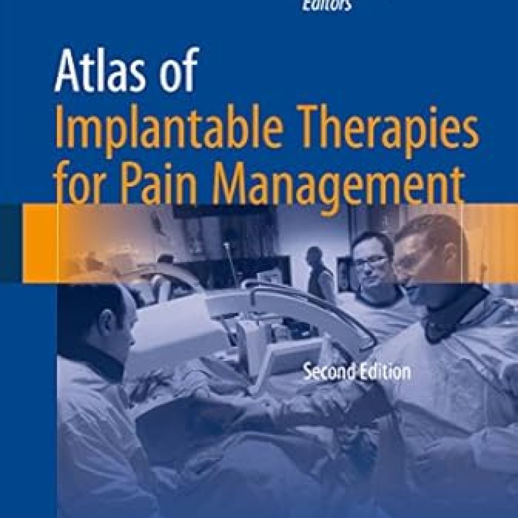 Discover Revolutionary Pain Relief: A Comprehensive Review of ‘Atlas of Implantable Therapies for Pain Management’ Discover Revolutionary Pain Relief: A Comprehensive Review of ‘Atlas of Implantable Therapies for Pain Management’