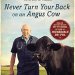 An Unforgettable Journey into Rural Life: Never Turn Your Back on an Angus Cow: My Life as a Country Vet An Unforgettable Journey into Rural Life: Never Turn Your Back on an Angus Cow: My Life as a Country Vet