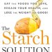 Transform Your Health: A Comprehensive Review of The Starch Solution: Eat the Foods You Love, Regain Your Health, and Lose the Weight for Good! Transform Your Health: A Comprehensive Review of The Starch Solution: Eat the Foods You Love, Regain Your Health, and Lose the Weight for Good!