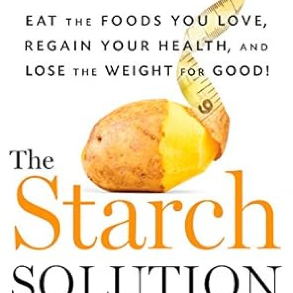 Transform Your Health: A Comprehensive Review of The Starch Solution: Eat the Foods You Love, Regain Your Health, and Lose the Weight for Good! Transform Your Health: A Comprehensive Review of The Starch Solution: Eat the Foods You Love, Regain Your Health, and Lose the Weight for Good!
