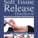 Transform Your Recovery: A Comprehensive Review of The Soft Tissue Release Handbook: Reducing Pain and Improving Performance Transform Your Recovery: A Comprehensive Review of The Soft Tissue Release Handbook: Reducing Pain and Improving Performance