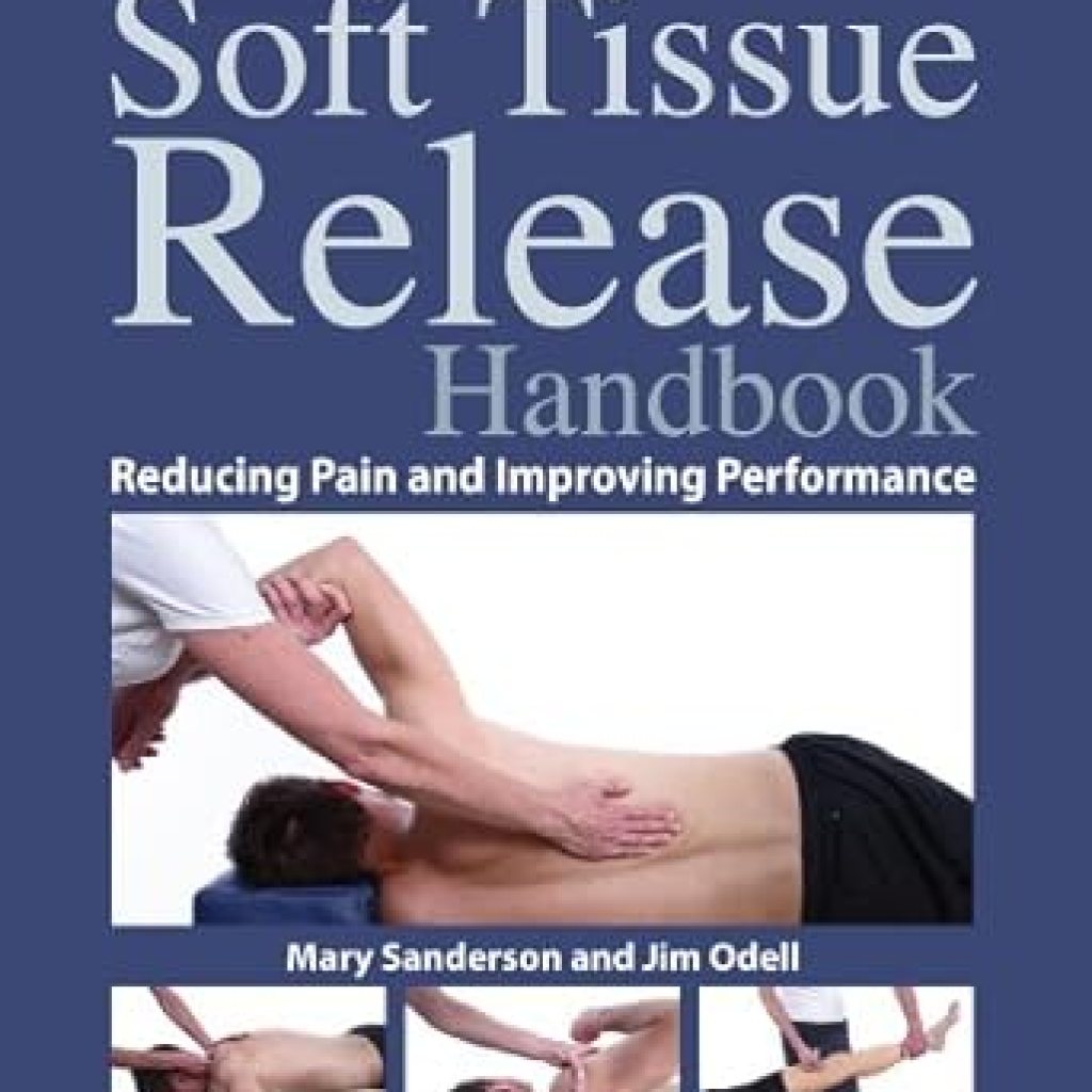 Transform Your Recovery: A Comprehensive Review of The Soft Tissue Release Handbook: Reducing Pain and Improving Performance Transform Your Recovery: A Comprehensive Review of The Soft Tissue Release Handbook: Reducing Pain and Improving Performance