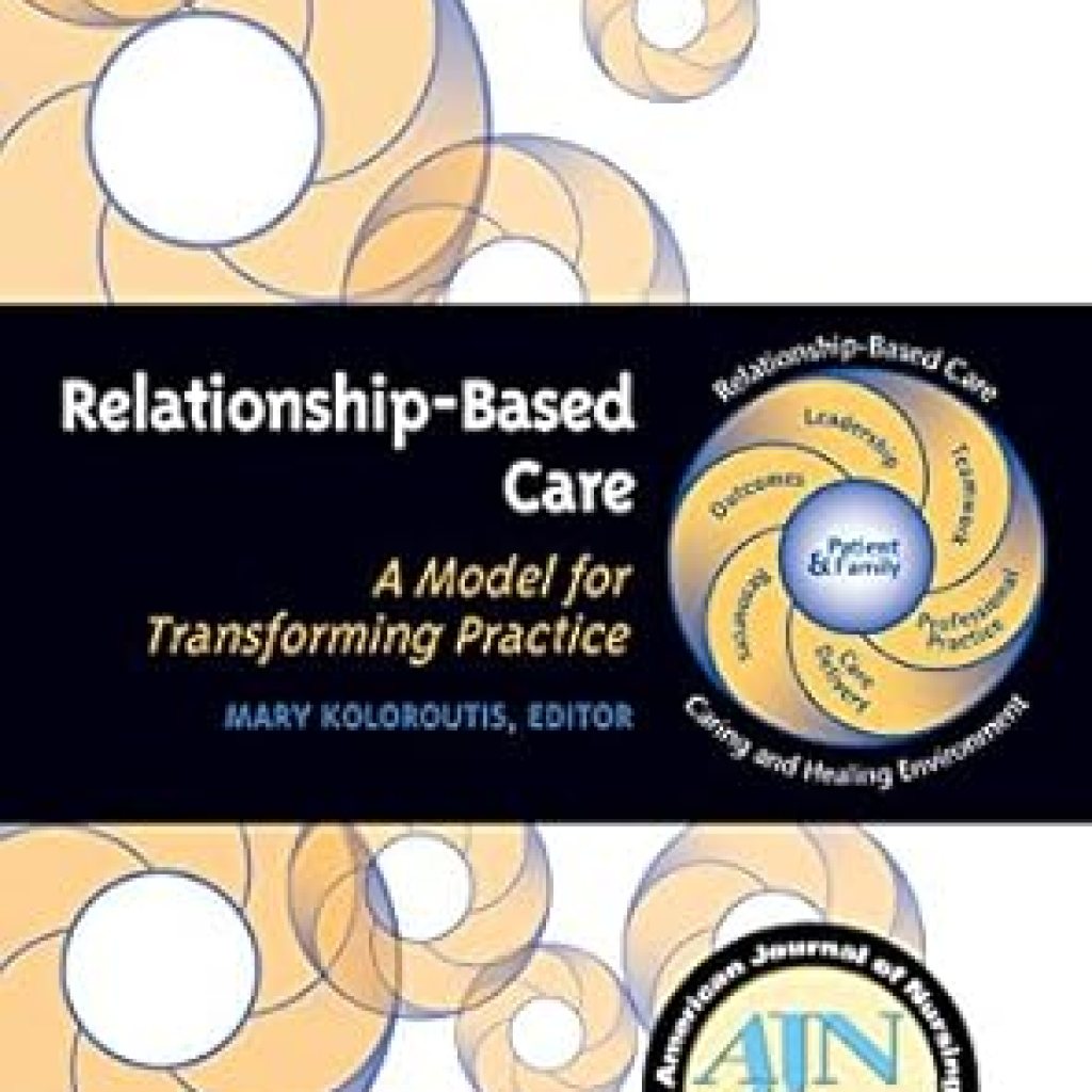 Unlocking Compassionate Care: A Comprehensive Review of ‘Relationship-Based Care: A Model for Transforming Practice’ Unlocking Compassionate Care: A Comprehensive Review of ‘Relationship-Based Care: A Model for Transforming Practice’