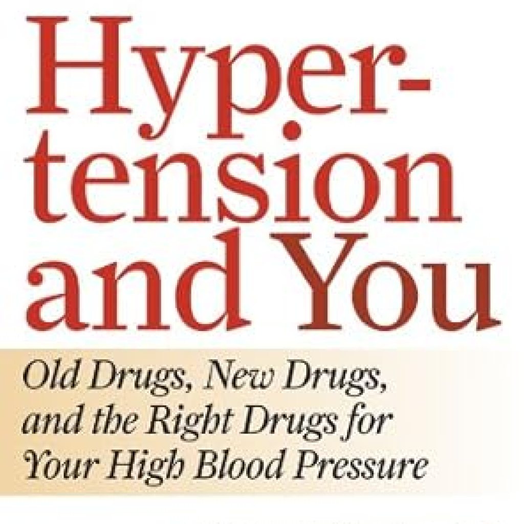 Essential Guide for Managing High Blood Pressure: A Review of ‘Hypertension and You: Old Drugs, New Drugs, and the Right Drugs for Your High Blood Pressure’ Essential Guide for Managing High Blood Pressure: A Review of ‘Hypertension and You: Old Drugs, New Drugs, and the Right Drugs for Your High Blood Pressure’