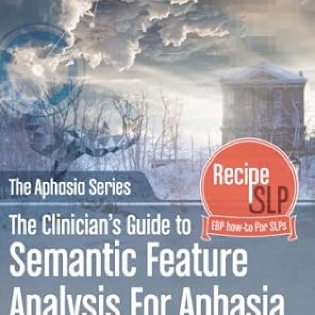Transform Your Approach to Aphasia: A Comprehensive Review of The Clinician’s Guide to Semantic Feature Analysis (The Aphasia Series Book 1) Transform Your Approach to Aphasia: A Comprehensive Review of The Clinician’s Guide to Semantic Feature Analysis (The Aphasia Series Book 1)