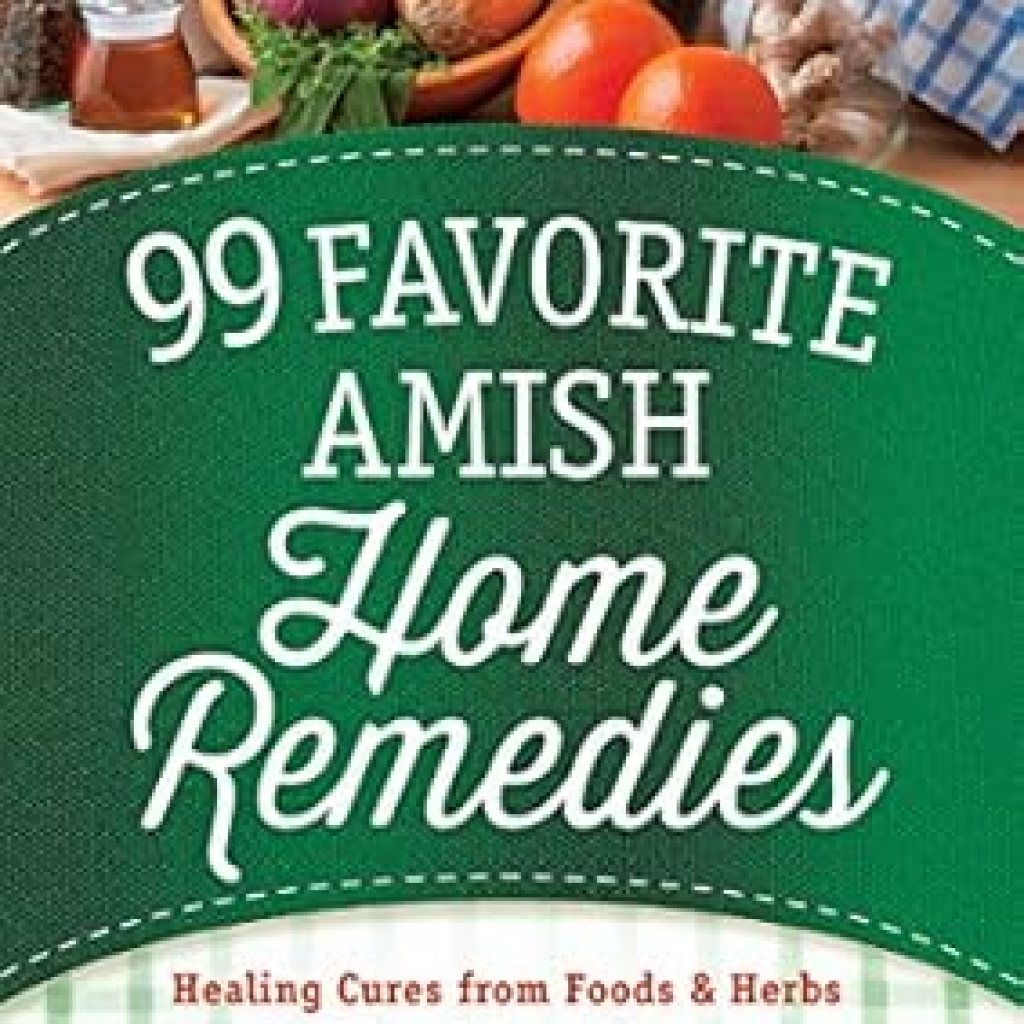 Discover the Secrets to Natural Healing: A Review of 99 Favorite Amish Home Remedies – *Healing Cures from Foods and Herbs *Soothing Salves and Creams *Natural Solutions for Your Home Discover the Secrets to Natural Healing: A Review of 99 Favorite Amish Home Remedies – *Healing Cures from Foods and Herbs *Soothing Salves and Creams *Natural Solutions for Your Home