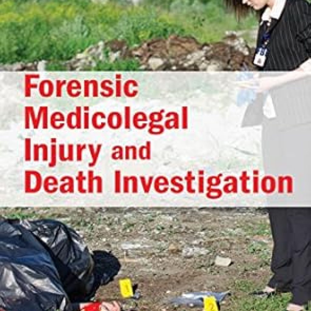 Essential Insights: A Comprehensive Review of Forensic Medicolegal Injury and Death Investigation Essential Insights: A Comprehensive Review of Forensic Medicolegal Injury and Death Investigation