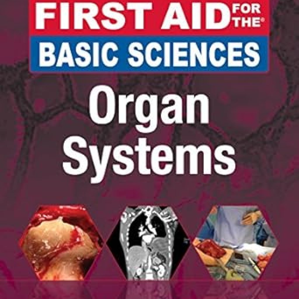 Essential Read for Medical Students: First Aid for the Basic Sciences: Organ Systems, Third Edition (First Aid Series) Review Essential Read for Medical Students: First Aid for the Basic Sciences: Organ Systems, Third Edition (First Aid Series) Review