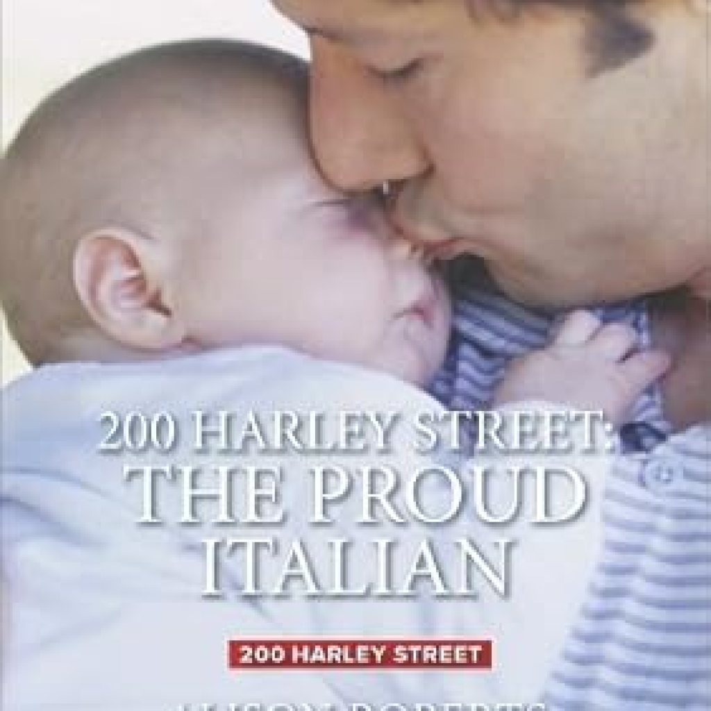 An Unforgettable Journey of Love and Ambition: 200 Harley Street: The Proud Italian – A Must-Read for Romance Enthusiasts An Unforgettable Journey of Love and Ambition: 200 Harley Street: The Proud Italian – A Must-Read for Romance Enthusiasts