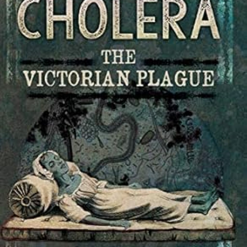An Eye-Opening Exploration: Cholera: The Victorian Plague – A Must-Read for History Enthusiasts! An Eye-Opening Exploration: Cholera: The Victorian Plague – A Must-Read for History Enthusiasts!