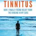 Transformative Insights: Rewiring Tinnitus – How I Finally Found Relief From the Ringing in My Ears Transformative Insights: Rewiring Tinnitus – How I Finally Found Relief From the Ringing in My Ears