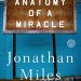 Discover the Profound Depths of Faith and Healing in ‘Anatomy of a Miracle: A Novel’ – A Captivating Review Discover the Profound Depths of Faith and Healing in ‘Anatomy of a Miracle: A Novel’ – A Captivating Review