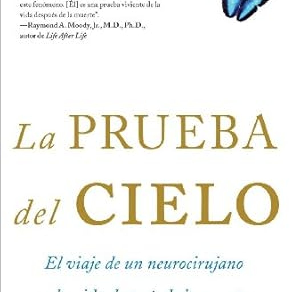 Descubre la Impactante Verdad en ‘La prueba del cielo: el viaje de un neurocirujano a la vida después de’ – Una Reseña Reveladora Descubre la Impactante Verdad en ‘La prueba del cielo: el viaje de un neurocirujano a la vida después de’ – Una Reseña Reveladora