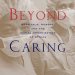 An Eye-Opening Exploration: Beyond Caring: Hospitals, Nurses, and the Social Organization of Ethics – A Must-Read for Healthcare Professionals An Eye-Opening Exploration: Beyond Caring: Hospitals, Nurses, and the Social Organization of Ethics – A Must-Read for Healthcare Professionals