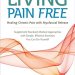 Transform Your Life: A Comprehensive Review of *Living Pain Free: Healing Chronic Pain with Myofascial Release–Supplement Standard Medical Approaches with Simple, Effective Exercises You Can Do Yourself* Transform Your Life: A Comprehensive Review of *Living Pain Free: Healing Chronic Pain with Myofascial Release–Supplement Standard Medical Approaches with Simple, Effective Exercises You Can Do Yourself*