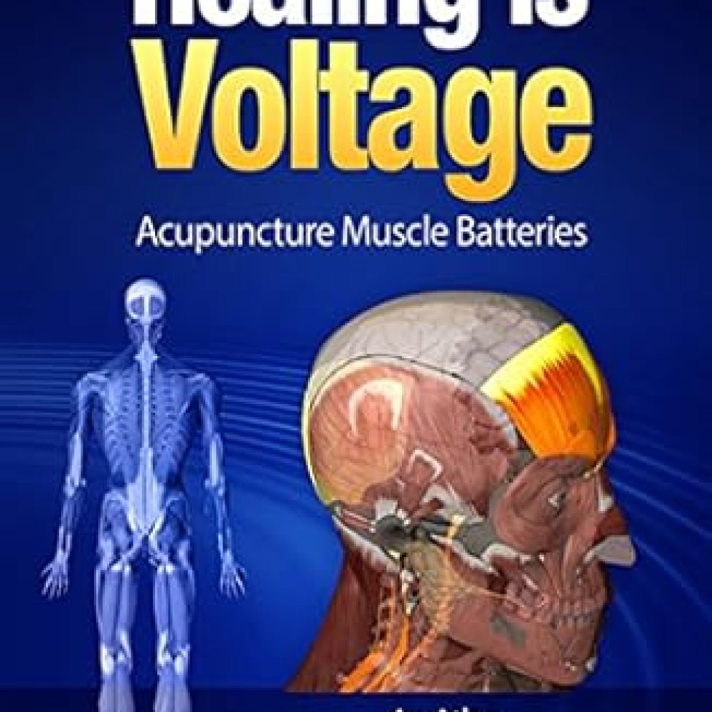 Unlock Your Healing Potential: A Comprehensive Review of ‘Healing is Voltage: Acupuncture Muscle Batteries: An Atlas’ Unlock Your Healing Potential: A Comprehensive Review of ‘Healing is Voltage: Acupuncture Muscle Batteries: An Atlas’