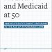 An In-Depth Review of Medicare and Medicaid at 50: America’s Entitlement Programs in the Age of Affordable Care An In-Depth Review of Medicare and Medicaid at 50: America’s Entitlement Programs in the Age of Affordable Care
