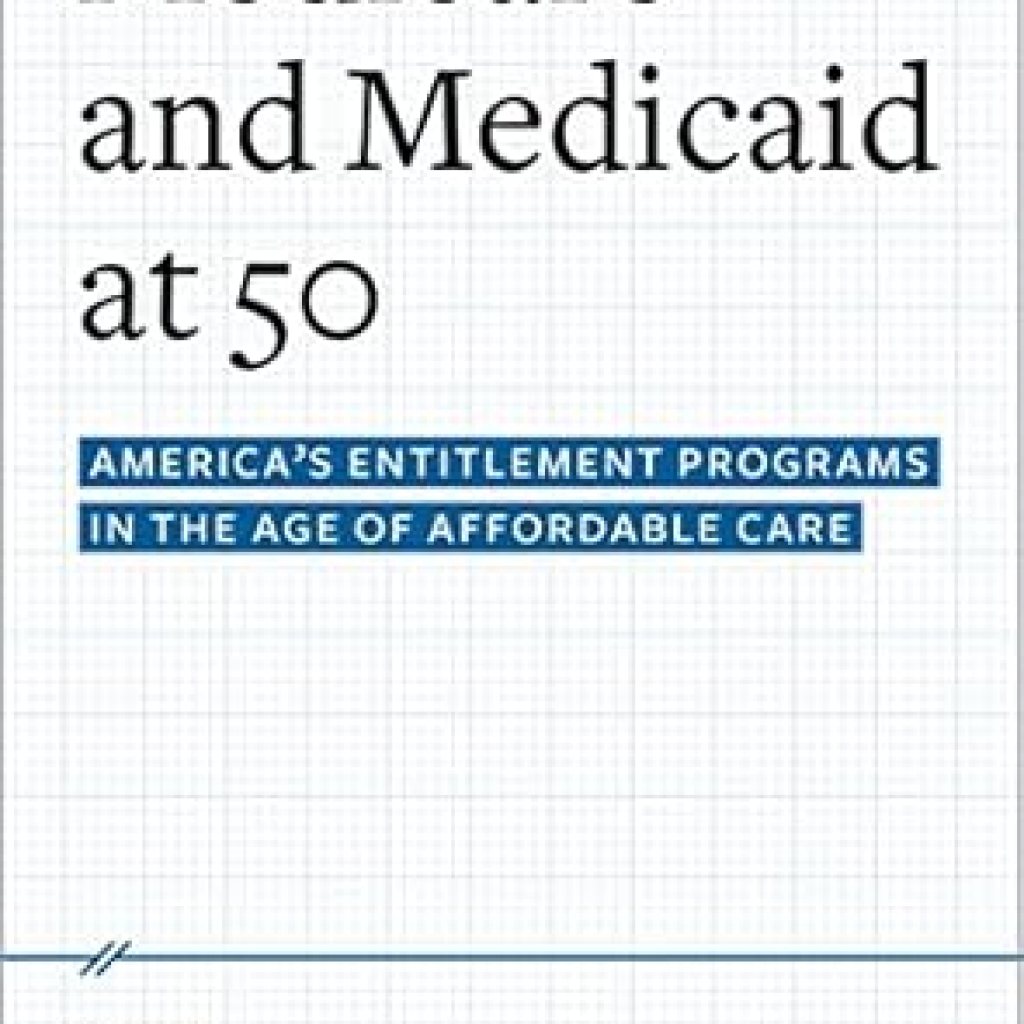 An In-Depth Review of Medicare and Medicaid at 50: America’s Entitlement Programs in the Age of Affordable Care An In-Depth Review of Medicare and Medicaid at 50: America’s Entitlement Programs in the Age of Affordable Care