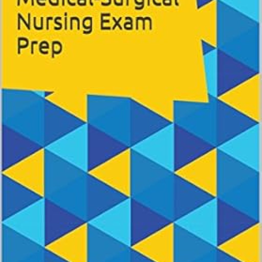 Essential Review: Medical-Surgical Nursing Exam Prep: 250+ Questions for the CMSRN Test – Your Ultimate Study Guide! Essential Review: Medical-Surgical Nursing Exam Prep: 250+ Questions for the CMSRN Test – Your Ultimate Study Guide!