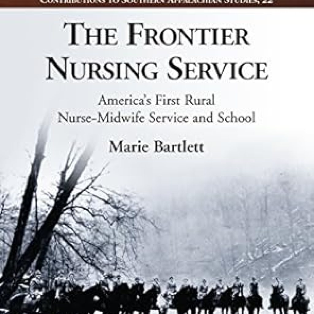 Discover the Impact of The Frontier Nursing Service: America’s First Rural Nurse-Midwife Service and School – A Must-Read for Nursing and Appalachian Studies Enthusiasts! Discover the Impact of The Frontier Nursing Service: America’s First Rural Nurse-Midwife Service and School – A Must-Read for Nursing and Appalachian Studies Enthusiasts!