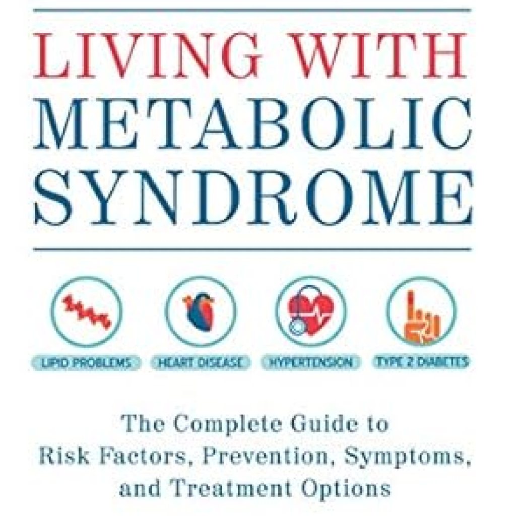 Essential Insights: A Comprehensive Review of ‘Living with Metabolic Syndrome: The Complete Guide to Risk Factors, Prevention, Symptoms and Treatment Options’ Essential Insights: A Comprehensive Review of ‘Living with Metabolic Syndrome: The Complete Guide to Risk Factors, Prevention, Symptoms and Treatment Options’