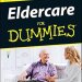 Essential Guide to Compassionate Care: A Comprehensive Review of Eldercare For Dummies Essential Guide to Compassionate Care: A Comprehensive Review of Eldercare For Dummies