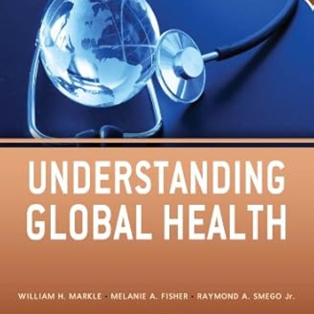 Comprehensive Review of Understanding Global Health, 2E (Lange Medical Books): A Must-Read for Health Professionals Comprehensive Review of Understanding Global Health, 2E (Lange Medical Books): A Must-Read for Health Professionals