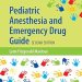 Essential Insights: A Comprehensive Review of Pediatric Anesthesia and Emergency Drug Guide Essential Insights: A Comprehensive Review of Pediatric Anesthesia and Emergency Drug Guide