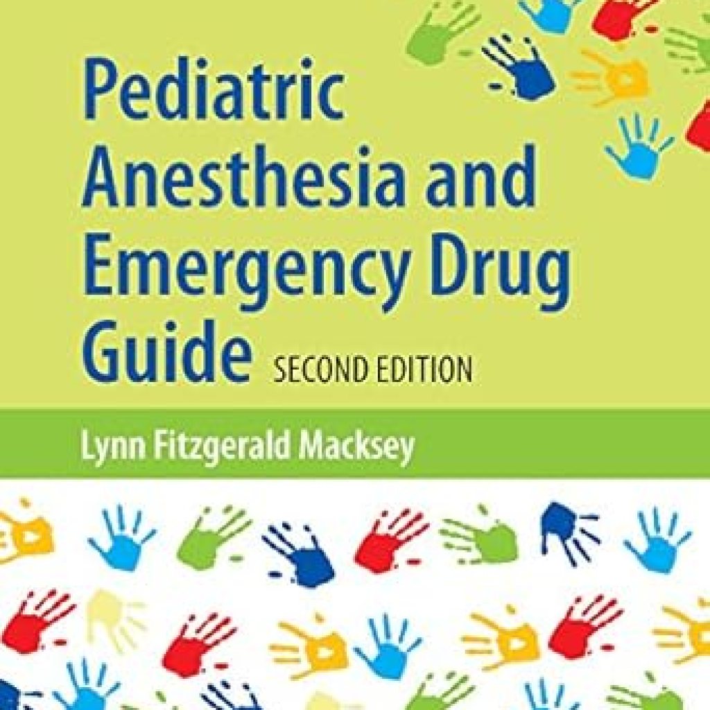 Essential Insights: A Comprehensive Review of Pediatric Anesthesia and Emergency Drug Guide Essential Insights: A Comprehensive Review of Pediatric Anesthesia and Emergency Drug Guide