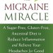 Transform Your Health: A Comprehensive Review of The Migraine Miracle: A Sugar-Free, Gluten-Free, Ancestral Diet to Reduce Inflammation and Relieve Your Headaches for Good Transform Your Health: A Comprehensive Review of The Migraine Miracle: A Sugar-Free, Gluten-Free, Ancestral Diet to Reduce Inflammation and Relieve Your Headaches for Good
