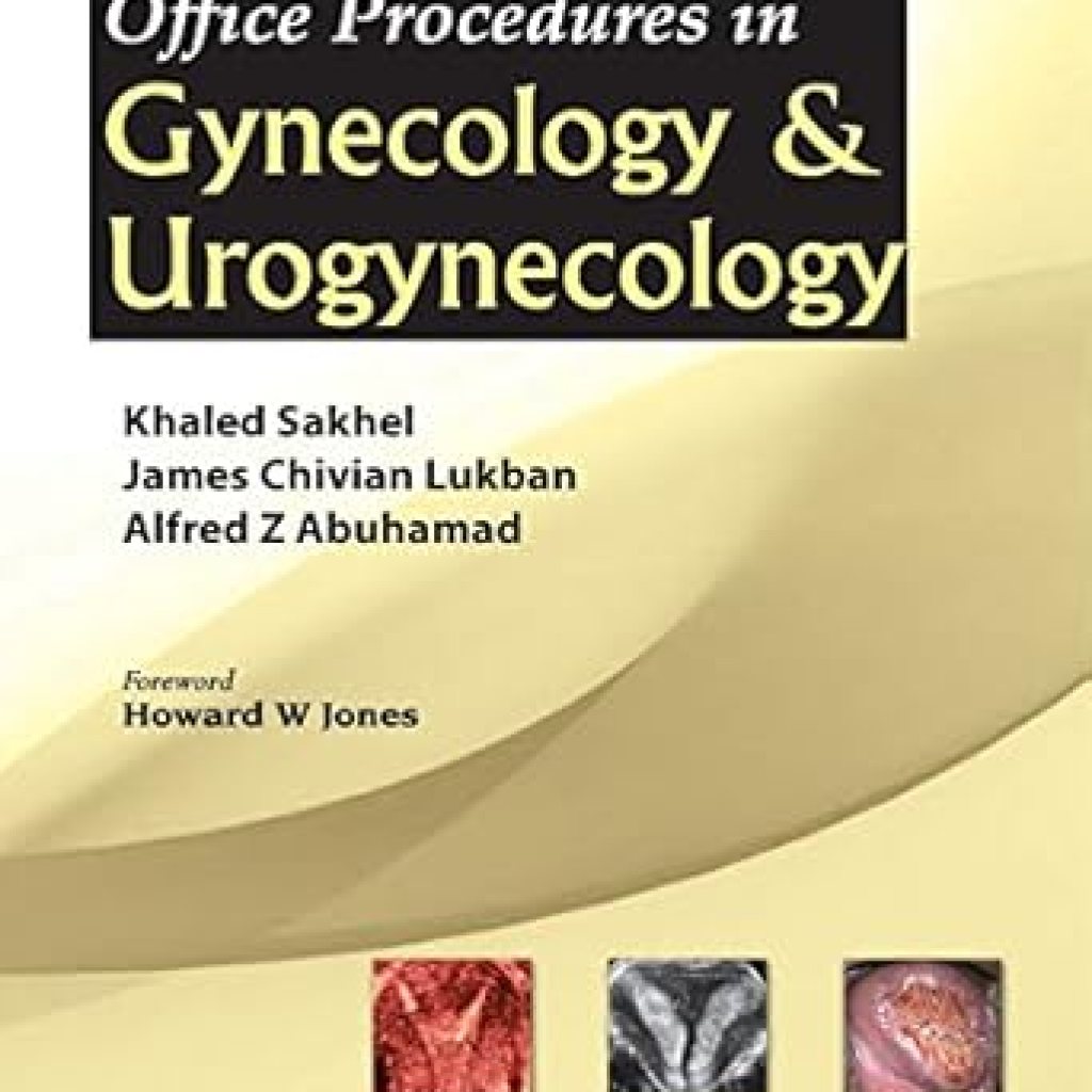 Essential Insights: A Comprehensive Review of the Practical Guide to Office Procedures in Gynecology and Urogynecology Essential Insights: A Comprehensive Review of the Practical Guide to Office Procedures in Gynecology and Urogynecology