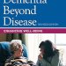 Transform Your Understanding of Care with This Insightful Review: Dementia Beyond Disease: Enhancing Well-Being, Revised Edition Transform Your Understanding of Care with This Insightful Review: Dementia Beyond Disease: Enhancing Well-Being, Revised Edition