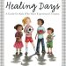 Transformative and Insightful: Healing Days: A Guide For Kids Who Have Experienced Trauma Transformative and Insightful: Healing Days: A Guide For Kids Who Have Experienced Trauma