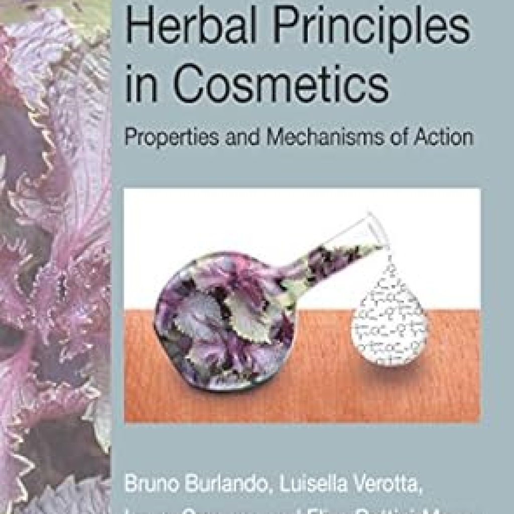 Discover the Secrets of Nature: A Comprehensive Review of Herbal Principles in Cosmetics: Properties and Mechanisms of Action (Traditional Herbal Medicines for Modern Times Book 6) Discover the Secrets of Nature: A Comprehensive Review of Herbal Principles in Cosmetics: Properties and Mechanisms of Action (Traditional Herbal Medicines for Modern Times Book 6)