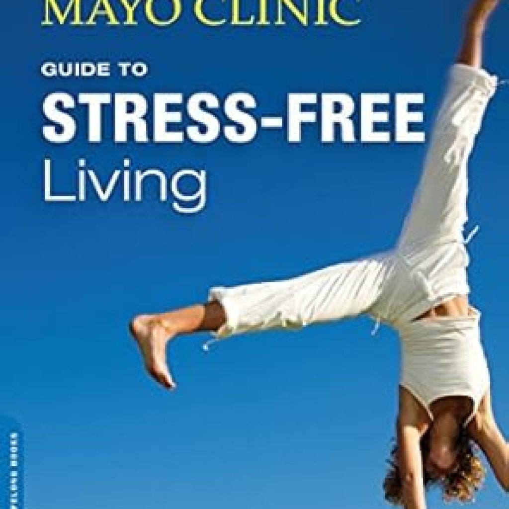 Discover the Secrets to a Calmer Life: A Review of The Mayo Clinic Guide to Stress-Free Living Discover the Secrets to a Calmer Life: A Review of The Mayo Clinic Guide to Stress-Free Living