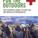 Essential Insights: A Comprehensive Review of ‘Medicine for the Outdoors: The Essential Guide to First Aid and Medical Emergencies’ Essential Insights: A Comprehensive Review of ‘Medicine for the Outdoors: The Essential Guide to First Aid and Medical Emergencies’
