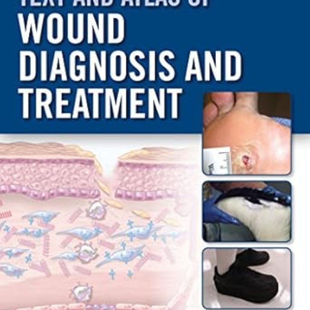 Essential Guide for Healthcare Professionals: Text and Atlas of Wound Diagnosis and Treatment – A Comprehensive Review Essential Guide for Healthcare Professionals: Text and Atlas of Wound Diagnosis and Treatment – A Comprehensive Review