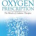 Discover the Life-Changing Benefits: A Review of The New Oxygen Prescription: The Miracle of Oxidative Therapies Discover the Life-Changing Benefits: A Review of The New Oxygen Prescription: The Miracle of Oxidative Therapies